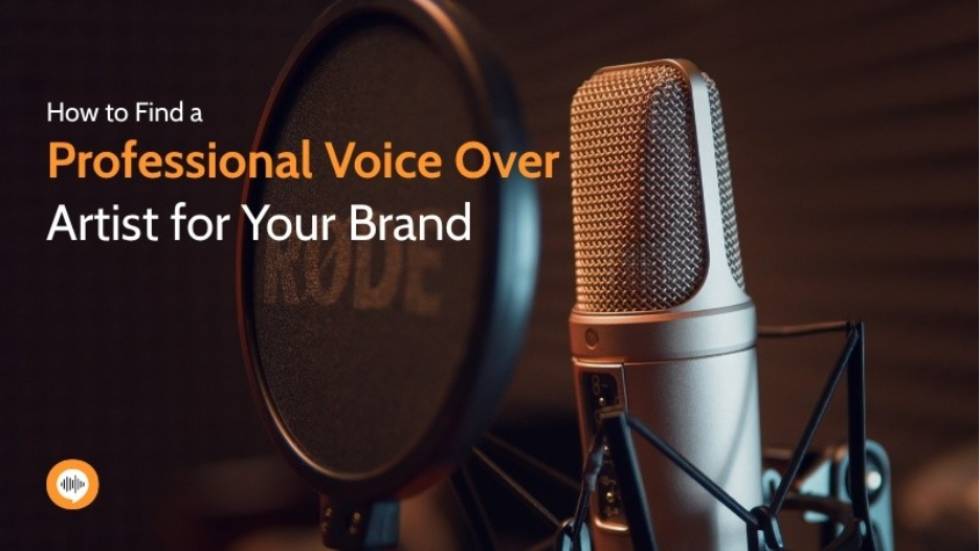 How to Find a Professional Voice Over Artist for Your Brand